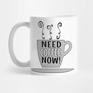 Need Coffee Now Mug